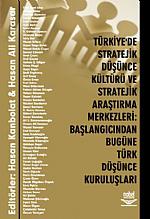 Türkiye'de Stratejik Düşünce Kültürü ve Stratejik Araştırma Merkezleri: Başlangıcından Bugüne Türk Düşünce Kuruluşları