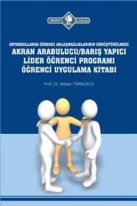 Arabulucu/Barış Yapıcı Lider Öğrenci Programı Öğrenci Uygulama Kitabı (Ortaokullarda Öğrenci Anlaşmazlıklarının Dönüştürülmesi)