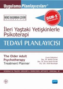 İLERİ YAŞTAKİ YETİŞKİNLERLE PSİKOTERAPİ TEDAVİ PLANLAYICISI - The Older Adult Psychotherapy Treatment Planner