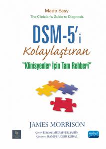DSM-5'i® KOLAYLAŞTIRAN KLİNİSYENLER İÇİN TANI REHBERİ - DSM-5® Made Easy The Clinician’s Guide to Diagnosis