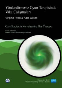 YÖNLENDİRMESİZ OYUN TERAPİSİNDE VAKA ÇALIŞMALARI - Case Studies in Non-directive Play Therapy