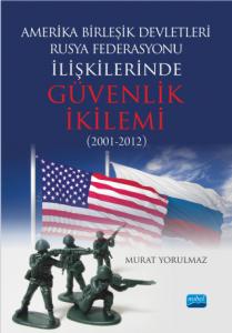 Amerika Birleşik Devletleri-Rusya Federasyonu ilişkilerinde Güvenlik İkilemi (2001-2012)