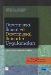 DAVRANIŞSAL İKTİSAT VE DAVRANIŞSAL İKTİSADIN UYGULAMALARI - Behavioral Economics and Its Applications