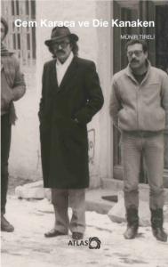 CEM KARACA VE DIE KANAKEN Almanya’da Sürgün, Müzik ve Geçim Hâlleri