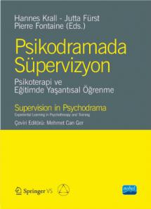 PSİKODRAMADA SÜPERVİZYON- Psikoterapi ve Eğitimde Yaşantısal Öğrenme-SUPERVISION IN PSY CHODR AMA-Experiential Learning in Psychotherapy and Training