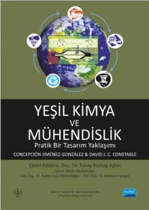 YEŞİL KİMYA VE MÜHENDİSLİK Pratik Bir Tasarım Yaklaşımı - GREEN CHEMISTRY AND ENGINEERING A Practical Design Approach