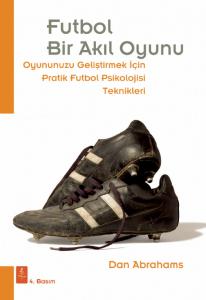 FUTBOL Bir Akıl Oyunu - Oyununuzu Geliştirmek İçin Pratik Futbol Psikolojisi Teknikleri - Soccer Tough: Simple Football Psychology Techniques to Improve Your Game