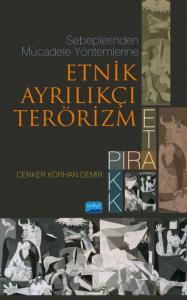 Sebeplerinden Mücadele Yöntemlerine Etnik Ayrılıkçı Terörizm: PIRA, ETA, PKK