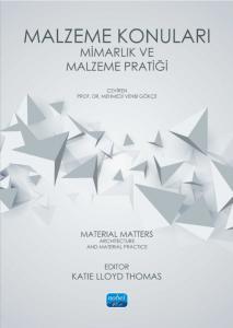 MALZEME KONULARI - Mimarlık ve Malzeme Pratiği / Material Matters: Architecture and Material Practice