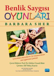 BENLİK SAYGISI OYUNLARI: Çocuklara Kendilerini İyi Hissettirecek 300 Eğlenceli Etkinlik - SELF-ESTEEM GAMES: 300 Fun Activities That Make Children Feel Good About Themselves