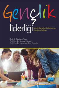 GENÇLİK LİDERLİĞİ-Liderlik Becerileri Geliştirme ve Uygulama Rehberi