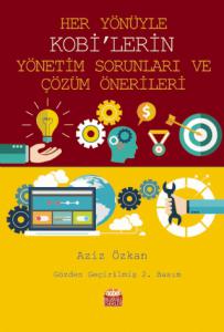 Her Yönüyle KOBİ’lerin Yönetim Sorunları Ve Çözüm Önerileri