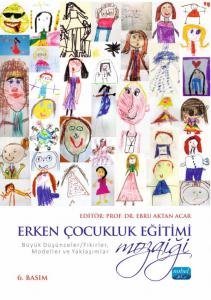 ERKEN ÇOCUKLUK EĞİTİMİ MOZAİĞİ: Büyük Düşünceler/Fikirler, Modeller ve Yaklaşımlar