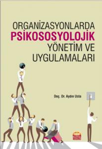 Organizasyonlarda Psikososyolojik Yönetim ve Uygulamaları