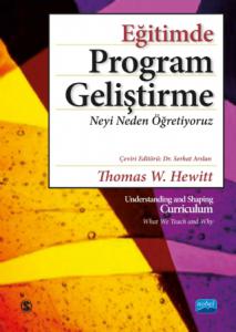 EĞİTİMDE PROGRAM GELİŞTİRME: Neyi Neden Öğretiyoruz / Understanding and Shaping Curriculum - What We Teach and Why