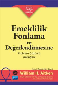 EMEKLİLİK FONLAMA VE DEĞERLENDİRMESİNE PROBLEM ÇÖZÜMÜ YAKLAŞIMI / A Problem-Solving Approach to Pension Funding and Valuation