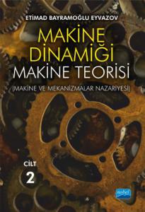 MAKİNE DİNAMİĞİ - Makine Teorisi (Makine ve Mekanizmalar Nazariyesi) / CİLT 2
