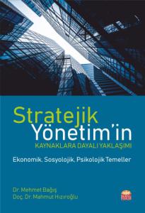 STRATEJİK YÖNETİM’in Kaynaklara Dayalı Yaklaşımı -Ekonomik, Sosyolojik, Psikolojik Temeller-