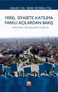 Yerel Siyasete Katılıma Farklı Açılardan Bakış Edirne Kent Merkezinde Bir Araştırma