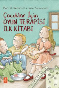 ÇOCUKLAR İÇİN OYUN TERAPİSİ İLK KİTABI - A Child’s First Book about Play Therapy