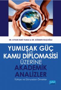 YUMUŞAK GÜÇ VE KAMU DİPLOMASİSİ Üzerine Akademik Analizler