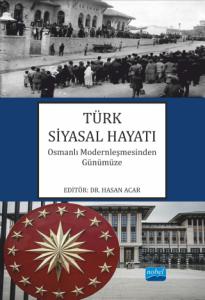 TÜRK SİYASAL HAYATI Osmanlı Modernleşmesinden Günümüze