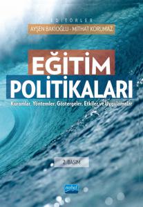 EĞİTİM POLİTİKALARI - Kuramlar, Yöntemler, Göstergeler, Etkiler ve Uygulamalar