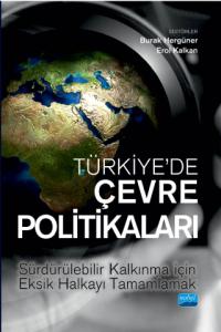 TÜRKİYE’DE ÇEVRE POLİTİKALARI - Politikaları Sürdürülebilir Kalkınma İçin Eksik Halkayı Tamamlamak