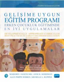 GELİŞİME UYGUN EĞİTİM PROGRAMI - Erken Çocukluk Eğitiminde En İyi Uygulamalar / DEVELOPMENTALLY APPROPRIATE CURRICULUM - Best Practices in Early Childhood Education