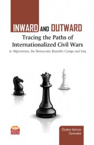 INWARD AND OUTWARD: Tracing the Paths of Internationalized Civil Wars in Afghanistan, the Democratic Republic Congo and Iraq