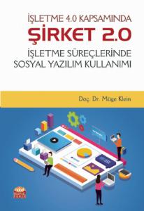 İşletme 4.0 Kapsamında Şirket 2.0 - İşletme Süreçlerinde Sosyal Yazılım Kullanımı