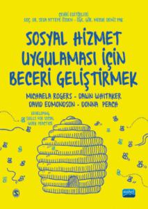 SOSYAL HİZMET UYGULAMASI İÇİN BECERİ GELİŞTİRMEK / Developing Skills for Social Work Practice