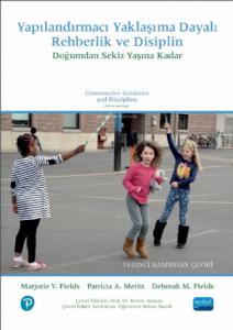 YAPILANDIRMACI YAKLAŞIMA DAYALI REHBERLİK VE DİSİPLİN: Doğumdan Sekiz Yaşına Kadar / CONSTRUCTIVE GUIDANCE AND DISCIPLINE: Birth to Age Eight