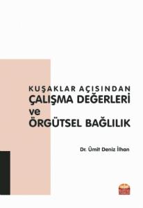 Kuşaklar Açısından ÇALIŞMA DEĞERLERİ ve ÖRGÜTSEL BAĞLILIK