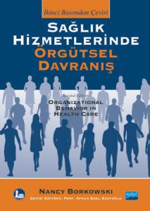 SAĞLIK HİZMETLERİNDE ÖRGÜTSEL DAVRANIŞ - Organizational Behavior in Health Care