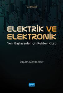 ELEKTRİK VE ELEKTRONİK - Yeni Başlayanlar İçin Rehber Kitap