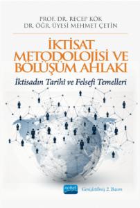 İKTİSAT METODOLOJİSİ VE BÖLÜŞÜM AHLAKI -İktisadın Tarihi ve Felsefi Temelleri