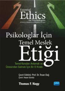 PSİKOLOGLAR İÇİN TEMEL MESLEK ETİĞİ - Temel Konuları Anlamak ve Üstesinden Gelmek İçin Bir El Kitabı / ESSENTIAL ETHICS FOR PSYCHOLOGISTS - A Primer for Understanding and Mastering Core Issues