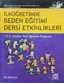 İLKÖĞRETİMDE BEDEN EĞİTİMİ DERSİ ETKİNLİKLERİ / 1-2-3. Sınıflar Yeni Öğretim Programı