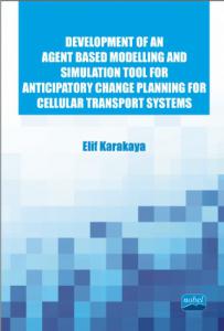 Development of an Agent Based Modelling and Simulation Tool for Anticipatory Change Planning for Cellular Transport Systems