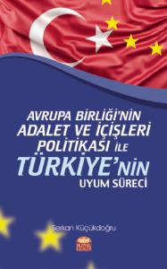 Avrupa Birliği’nin Adalet ve İçişleri Politikası ile Türkiye’nin Uyum Süreci