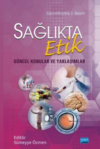 SAĞLIKTA ETİK - Güncel Konular ve Yaklaşımlar