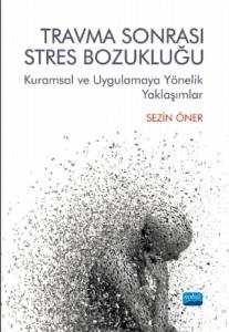 TRAVMA SONRASI STRES BOZUKLUĞU: Kuramsal ve Uygulamaya Yönelik Yaklaşımlar