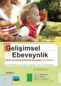 GELİŞİMSEL EBEVEYNLİK - Erken Çocukluk Alanında Çalışanlar İçin Rehber / DEVELOPMENTAL PARENTING - A Guide for Early Childhood Practitioners