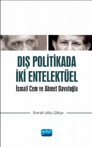 DIŞ POLİTİKADA İKİ ENTELEKTÜEL: İsmail Cem ve Ahmet Davutoğlu