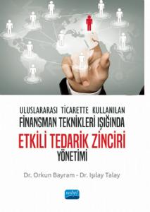 Uluslararası Ticarette Kullanılan Finansman Teknikleri Işığında ETKİLİ TEDARİK ZİNCİRİ YÖNETİMİ