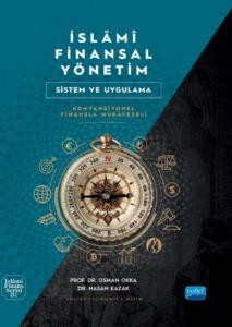 İSLAMİ FİNANSAL YÖNETİM - Sistem ve Uygulama (Konvansiyonel Finansla Mukayeseli)