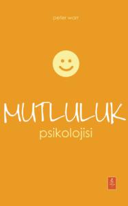 MUTLULUK PSİKOLOJİSİ - The Psychology Of Happiness