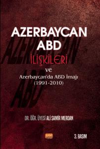 Azerbaycan-ABD İlişkileri ve Azerbaycan’da ABD İmajı (1991-2010)