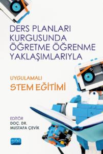 Ders Planları Kurgusunda Öğretme Öğrenme Yaklaşımlarıyla UYGULAMALI STEM EĞİTİMİ